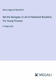 Nat the Navigato; A Life of Nathaniel Bowditch, For Young Persons