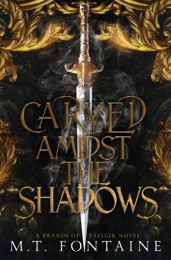 Carved Amidst the Shadows - Fontaine, M. T.