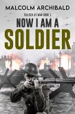 Now I Am A Soldier (eBook, ePUB)