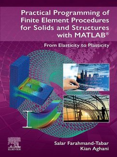 Practical Programming of Finite Element Procedures for Solids and Structures with MATLAB® (eBook, ePUB) - Farahmand-Tabar, Salar; Aghani, Kian
