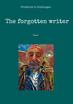 The forgotten writer (eBook, ePUB) - Plechinger, Friedrich S.