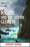 Polaris und die Göttin Glorian: Fantasy Roman (eBook, ePUB)