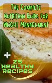 The Complete Nutrition Guide for Weight Management + 25 Healthy Recipes (eBook, ePUB)