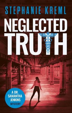 Neglected Truth (Dr. Samantha Jenkins Mysteries, #2) (eBook, ePUB) - Kreml, Stephanie