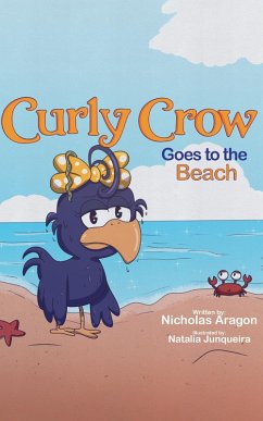 Curly Crow Goes to the Beach (Curly Crow Children's Book Series, #3) (eBook, ePUB) - Aragon, Nicholas