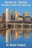 Arlington, Virginia: Historical Guide for Travelers (American Cities History Guidebook Series) (eBook, ePUB) Arlington, Virginia: Historical Guide for Travelers (American Cities History Guidebook Series) (eBook, ePUB)