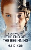 Survival 101: The End Of The Beginning (Survival 101 Trilogy, #3) (eBook, ePUB) Survival 101: The End Of The Beginning (Survival 101 Trilogy, #3) (eBook, ePUB)