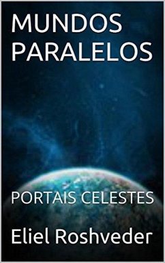 Cover Mundos Paralelos Portais Celestes (Mundos Paralelos e Dimensões, #13) (eBook, ePUB)