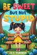 Be Sweet But Not Stupid (MIRACLE BOOKS,... - Bild 1