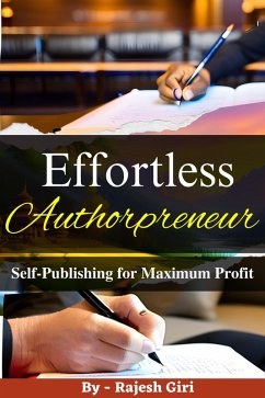 Effortless Authorpreneur: Self-Publishing for Maximum Profit (eBook, ePUB) - Giri, Rajesh