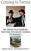 Coming to Terms: The TERMS Deal Handbook: Real Estate Investing Coaching for Beginners (eBook, ePUB)