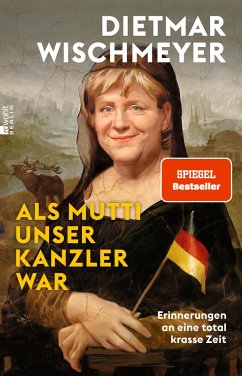 Als Mutti unser Kanzler war (Mängelexemplar) - Wischmeyer, Dietmar