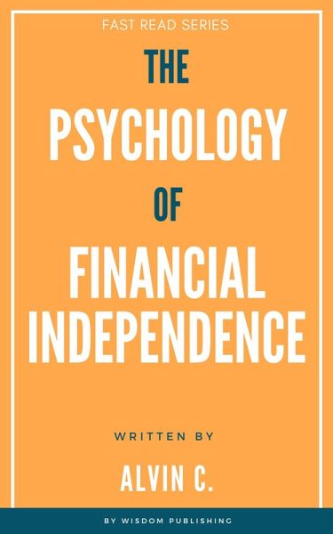 The Psychology of Financial Independence (FAST READ SERIES) (eBook, ePUB)