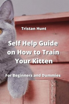 Self Help Guide on How to Train Your Kitten - Hunt, Tristan