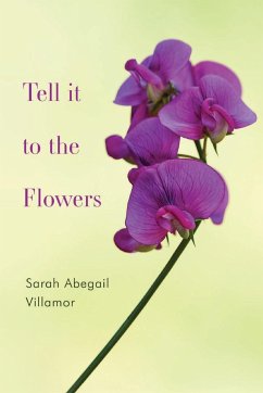 Tell it to the Flowers - Villamor, Sarah Abegail