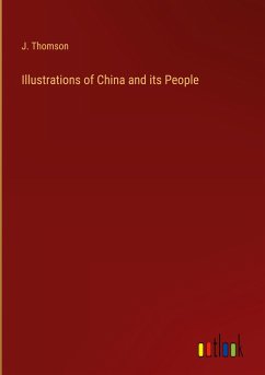Illustrations of China and its People - Thomson, J.