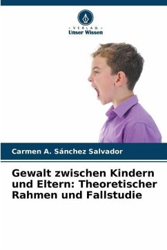 Gewalt zwischen Kindern und Eltern: Theoretischer Rahmen und Fallstudie - Sánchez Salvador, Carmen A.