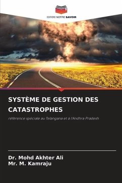 SYSTÈME DE GESTION DES CATASTROPHES - Ali, Dr. Mohd Akhter;Kamraju, Mr. M.