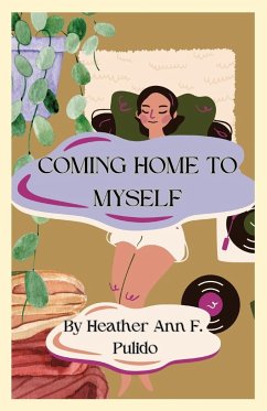 Coming Home to Myself - Pulido, Heather A.