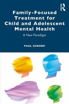 Family-Focused Treatment for Child and Adolescent Mental Health - Sunseri, Paul