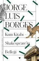 Kum Kitabi - Shakespearein Bellegi - Luis Borges, Jorge