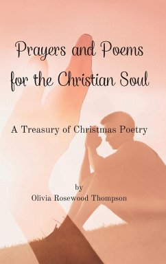 Prayers and Poems for the Christian Soul: A Collection of Inspirational Verses to Deepen Your Spiritual Journey - Thompson, Olivia Rosewood