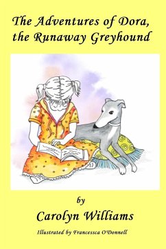 The Adventures of Dora the Runaway Greyhound - Williams, Carolyn