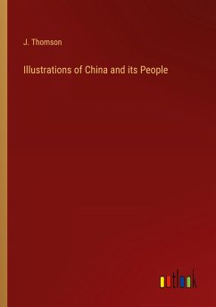 Illustrations of China and its People - Thomson, J.