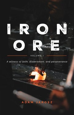 Iron Ore - The Journal of a Man - Jarosz, Adam