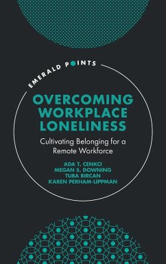 Overcoming Workplace Loneliness - Cenkci, Ada T. (Northern Kentucky University, USA); Downing, Megan S. (Northern Kentucky University, USA); Bircan, Tuba (Vrije Universiteit Brussel, Belgium)