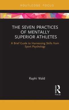 The Seven Practices of Mentally Superior Athletes - Wald, Raphael