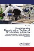 Revolutionizing Manufacturing: The Role of AI Technology in Industry
