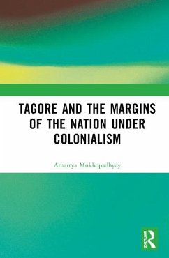 Tagore and the Margins of the Nation under Colonialism - Mukhopadhyay, Amartya