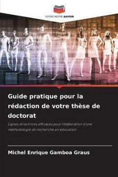 Guide pratique pour la rédaction de votre thèse de doctorat - Gamboa Graus, Michel Enrique