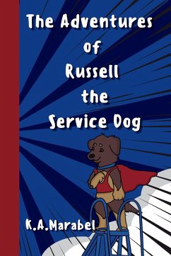 The Adventures of Russell the Service Dog - Marabel, K. A.