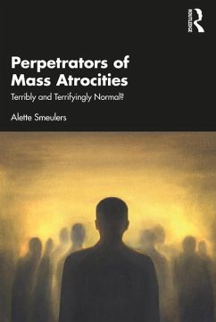 Perpetrators of Mass Atrocities - Smeulers, Alette