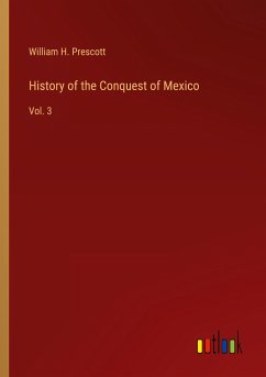 History of the Conquest of Mexico - Prescott, William H.