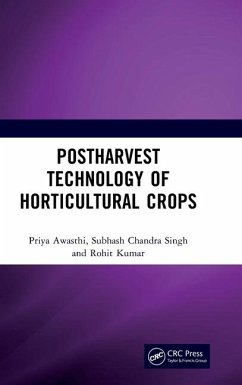 Postharvest Technology of Horticultural Crops - Awasthi, Priya; Kumar, Rohit; Singh, Subhash Chandra