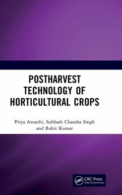 Postharvest Technology of Horticultural Crops - Awasthi, Priya; Singh, Subhash Chandra; Kumar, Rohit