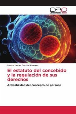 El estatuto del concebido y la regulación de sus derechos - Castillo Romero, Santos Javier