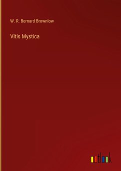 Vitis Mystica - Brownlow, W. R. Bernard