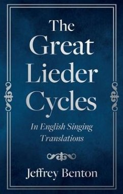 The Great Lieder Cycles In English Singing Translations - Benton, Jeffrey