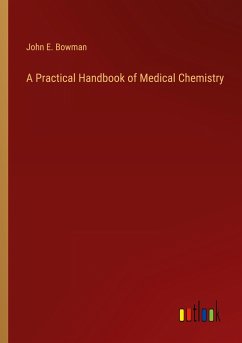 A Practical Handbook of Medical Chemistry - Bowman, John E.