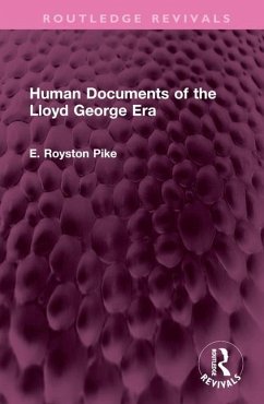 Human Documents of the Lloyd George Era - Pike, E. Royston