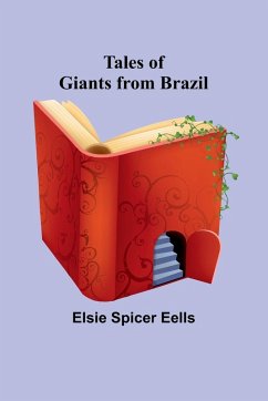 Tales of Giants from Brazil - Eells, Elsie Spicer