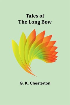 Tales of the Long Bow - Chesterton, G. K.