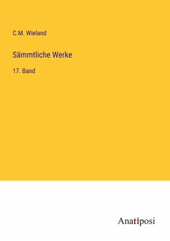 Sämmtliche Werke - Wieland, C. M.