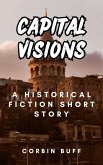 Capitol Visions: A Historical Fiction Short Story of Resilience and Rebirth (eBook, ePUB)
