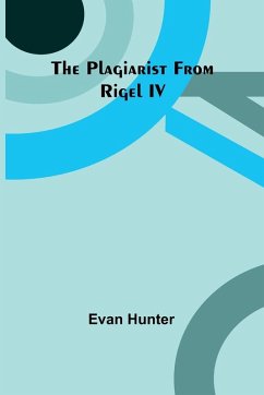The Plagiarist From Rigel IV - Hunter, Evan
