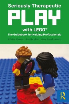 Seriously Therapeutic Play with LEGO® - Klassen, Kristen (Brickstorming, Ltd., Manitoba, Canada); Hamilton, Alec (My Health and Mind, Queensland, Australia); Peabody, Mary Anne (University of Southern Maine, USA)